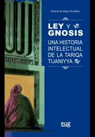 La ley y la gnosis: una historia intelectual de la Tariqa Tijaniyya