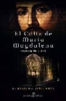 El cáliz de María Magdalena  : en busca del Santo Grial