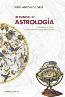 Lo esencial de Astrología : conócete a ti mismo y a los demás a través de los astros