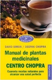 Manual de plantas medicinales. Centro Chopra: cuarenta recetas naturales para alcanzar una salud per