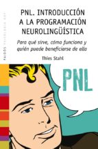 PNL, introducción a la programación neurolingüística : para qué sirve, cómo funciona y quién puede b