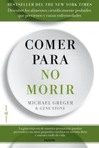 Comer para no morir : descubre los alimentos científicamente probados que previenen y curan enfermed