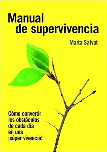 Manual de supervivencia : cómo convertir los obstáculos de cada día en una súper vivencia