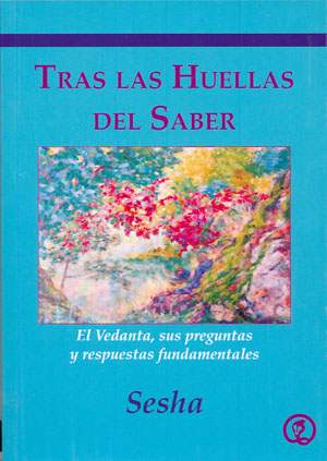 Tras las huellas del saber : el vedanta, sus preguntas y respuestas fundamentales