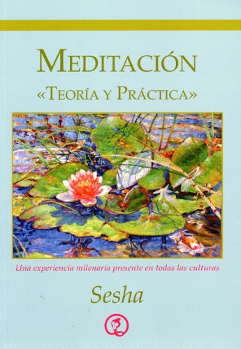 Meditación, teoría y práctica : una experiencia milenaria presente en todas las culturas