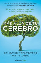 Más allá de tu cerebro : el método integral para sanar cuerpo, mente y espíritu