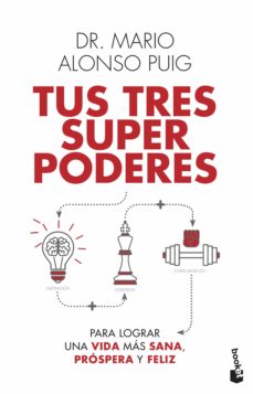 Tus tres super poderes para lograr una vida más sana, próspera y feliz