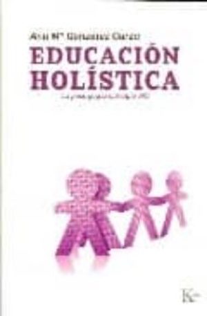 Educación holística : la Pedagogía del siglo XXI