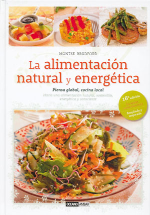 La alimentación natural y energética : piensa global, cocina local