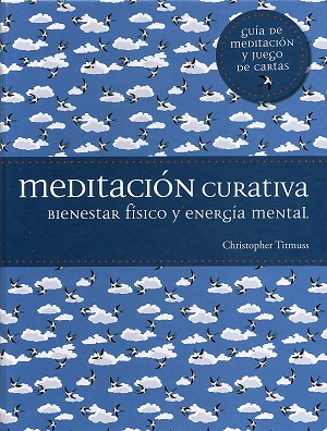 Meditación curativa : bienestar físico y energía mental