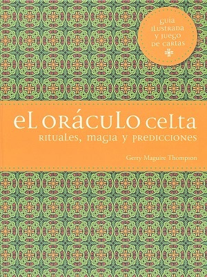 El oráculo celta : rituales, magia y predicciones