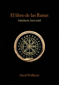 El libro de las Runas : Sabiduría Ancestral