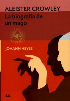 Aleister Crowley : la biografía de un mago