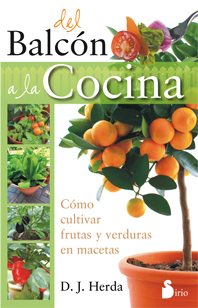 Del balcón a la cocina : cómo cultivar frutas y verduras en macetas