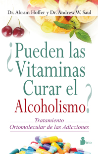 ¿Pueden las vitaminas curar el alcoholismo? : tratamiento ortomolecular de las adicciones