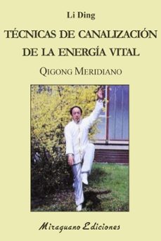 Técnicas de canalización de la energía vital. Qigong Meridiano.