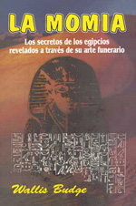 La momia : los secretos de los egipcios revelados a través de su arte funerario