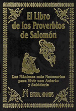 El libro de los proverbios de Salomón : las máximas más necesarias para vivir con acierto y sabidurí