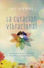 La curación vibracional : alcanza la armonía y la plenitud : descubre tu arquetipo energético