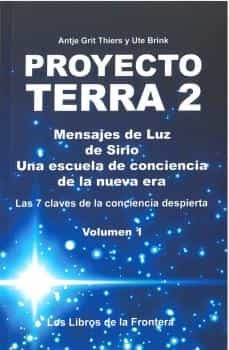Proyecto Terra 2 : mensajes de luz de Sirio. Volumen 1
