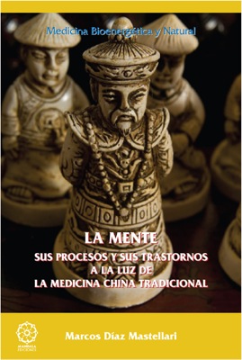 La mente, sus procesos y sus trastornos a la luz de la medicina china tradicional