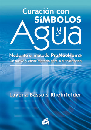 Curación con símbolos y agua : mediante el método Praneohom® : un nuevo y eficaz método para la auto