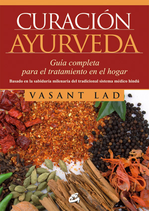 Curación ayurveda : guía completa para el tratamiento en el hogar