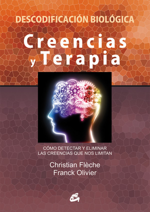 Creencias y terapia : cómo detectar y eliminar las creencias que nos limitan