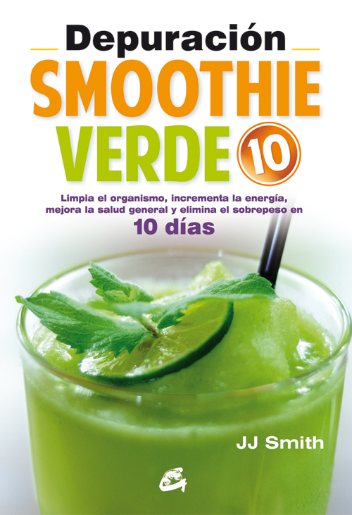 Depuración smoothie verde 10 : limpia el organismo, incrementa la energía, mejora la salud general y