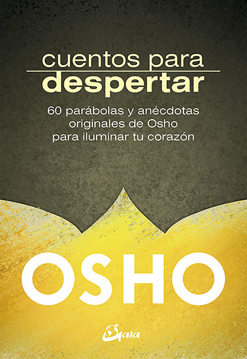 Cuentos para despertar : 60 parábolas y anécdotas originales de Osho para iluminar tu corazón