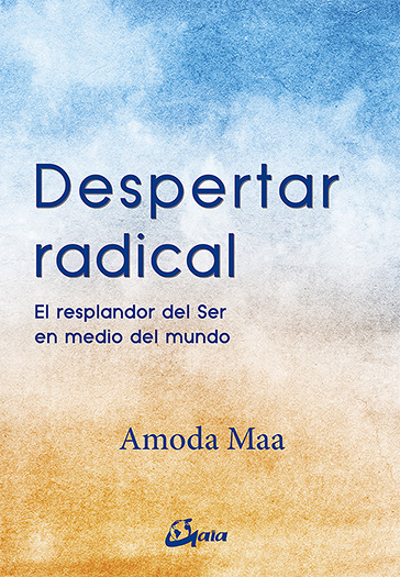 Despertar radical : el resplandor del ser en medio del mundo