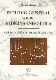 Estudio general sobre medicina energética: curso completo de acupuntura