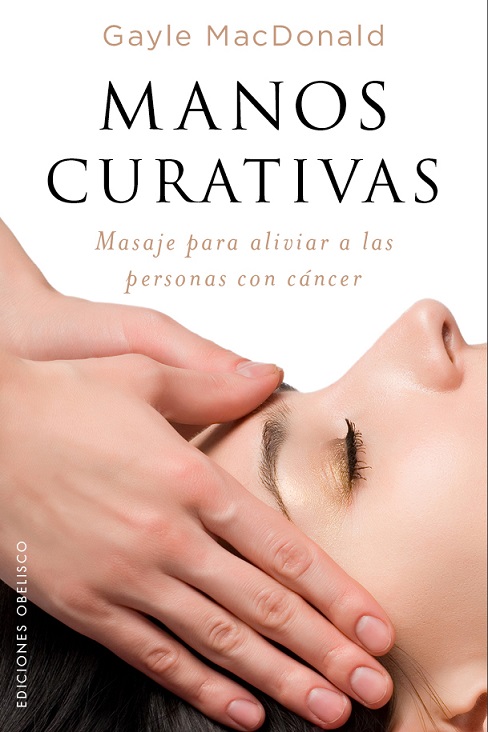 Manos curativas : masaje para aliviar a las personas con cáncer