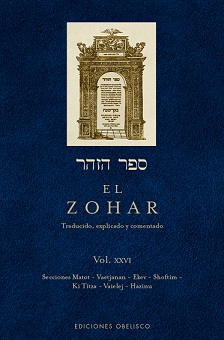 El Zohar vol. XXVI ( secciones Matot - Vaetjana - Ekev - Shoftim - Ki Titza - Vaielej - Hazinu )