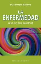 La enfermedad ¿ Qué es y para qué sirve ?