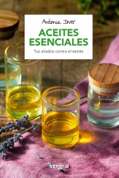 Aceites esenciales. Tus aliados contra el estrés.