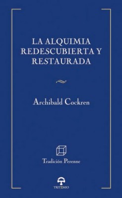 La alquimia redescubierta y restaurada