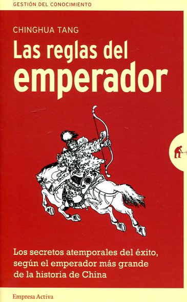 Las reglas del emperador : los secretos atemporales del éxito, según el emperador más grande de la h