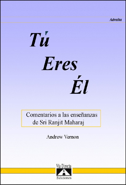 Tú eres él  : comentarios a las enseñanzas de Sri Ranjit Maharaj