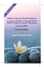 Gestión del estrés y la adversidad a través del mindfulness : curso práctico