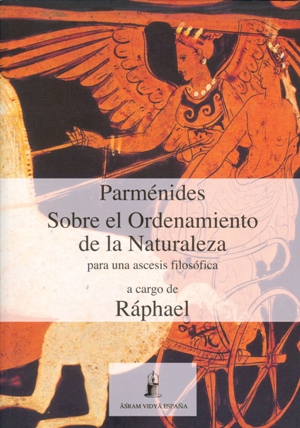 Parménides : sobre el ordenamiento de la naturaleza : para una ascésis filosófica