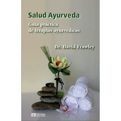 Salud ayurveda : guía práctica de terapias ayurvédicas