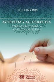 Ayurveda y acupuntura : teoría y práctica de la acupuntura ayurvédica