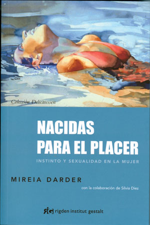 Nacidas para el placer : instinto y sexualidad en la mujer