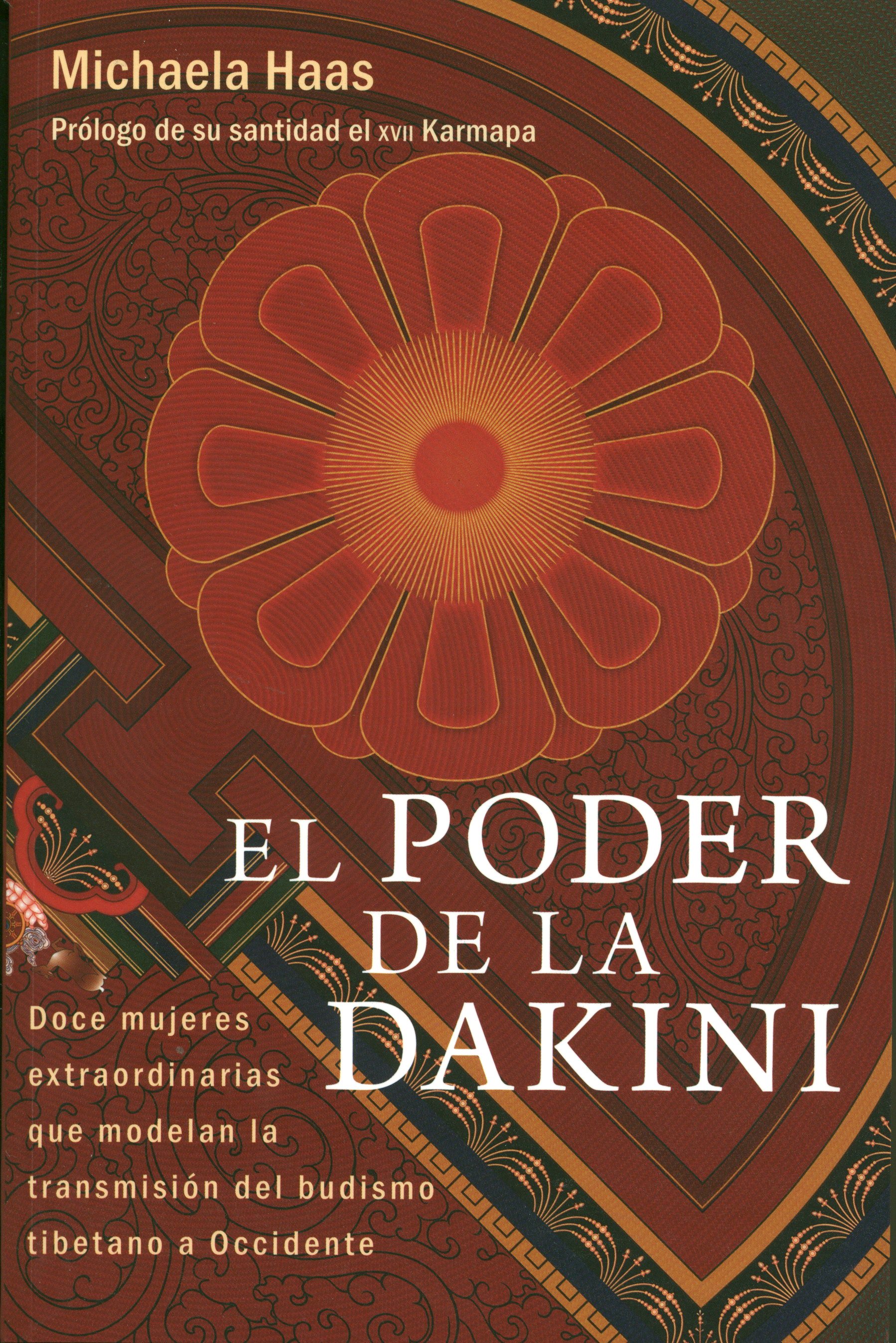 El poder de la dakini : doce mujeres extraordinarias que modelan la transmisión del budismo tibetano