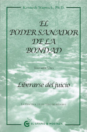 El poder sanador de la bondad I : liberarse del juicio