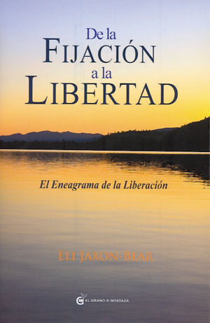 De la fijación a la libertad : el eneagrama de la liberación