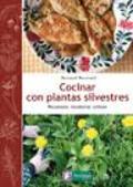 Cocinar con plantas silvestres : reconocer, recolectar, utilizar