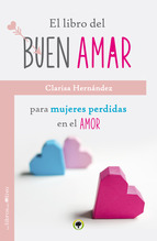 El libro del buen amar : para mujeres perdidas en el amor