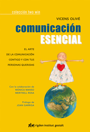 Comunicación esencial : el arte de la comunicación contigo y con tus personas queridas